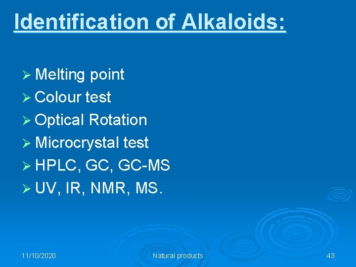 Identification of Alkaloids: Ø Melting point Ø Colour test Ø Optical Rotation Ø Microcrystal