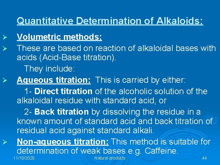 Quantitative Determination of Alkaloids: Ø Ø Volumetric methods: These are based on reaction of