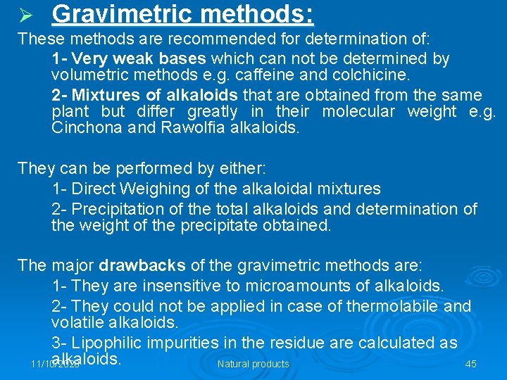 Ø Gravimetric methods: These methods are recommended for determination of: 1 - Very weak