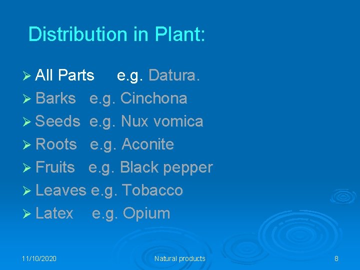 Distribution in Plant: Ø All Parts e. g. Datura. Ø Barks e. g. Cinchona