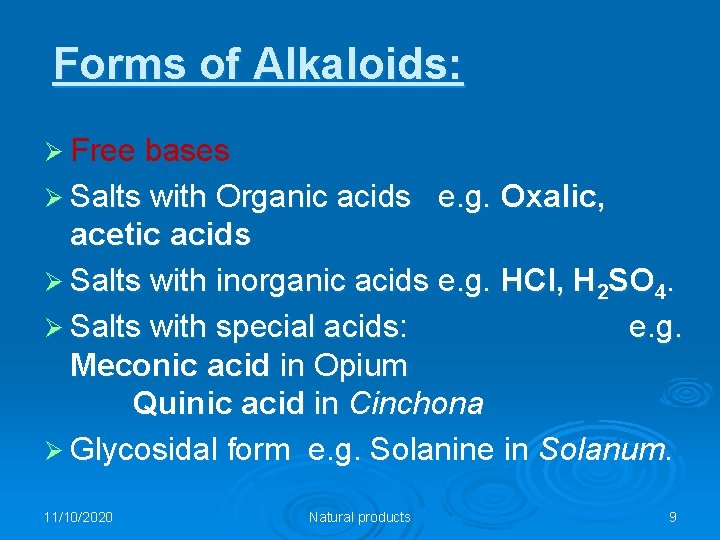 Forms of Alkaloids: Ø Free bases Ø Salts with Organic acids e. g. Oxalic,