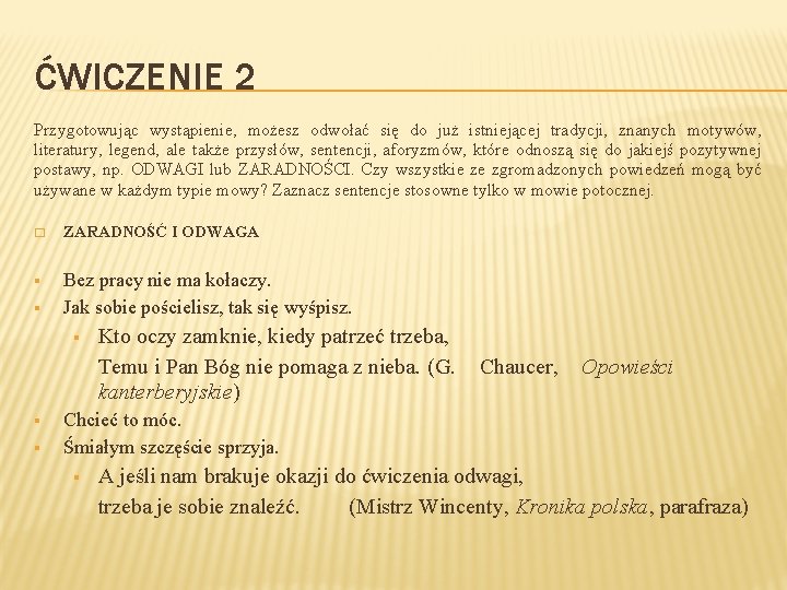 ĆWICZENIE 2 Przygotowując wystąpienie, możesz odwołać się do już istniejącej tradycji, znanych motywów, literatury,