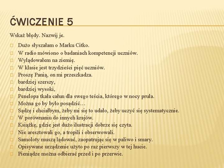 ĆWICZENIE 5 Wskaż błędy. Nazwij je. � � � � Dużo słyszałam o Marku