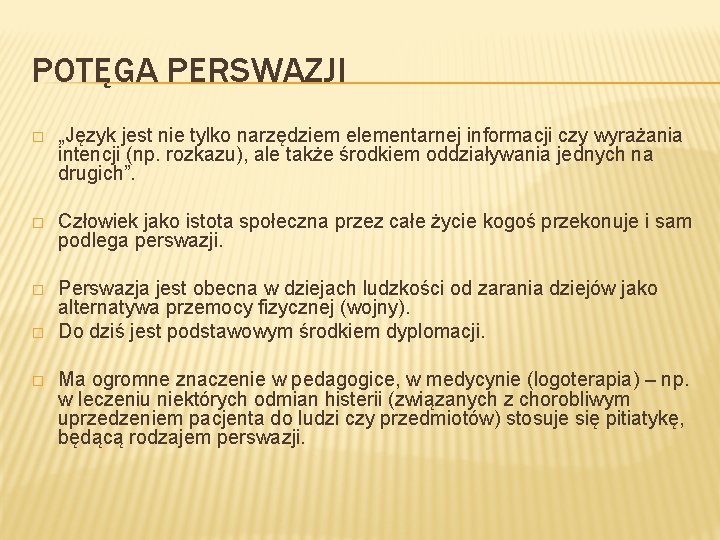 POTĘGA PERSWAZJI � „Język jest nie tylko narzędziem elementarnej informacji czy wyrażania intencji (np.