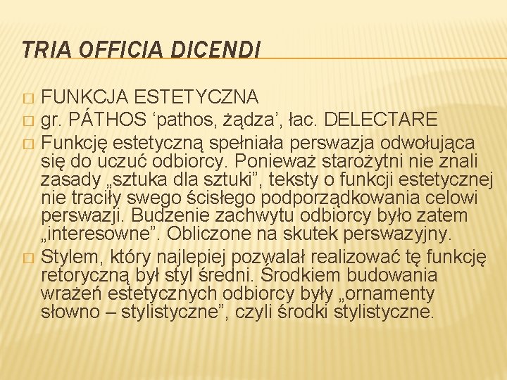 TRIA OFFICIA DICENDI FUNKCJA ESTETYCZNA � gr. PÁTHOS ‘pathos, żądza’, łac. DELECTARE � Funkcję