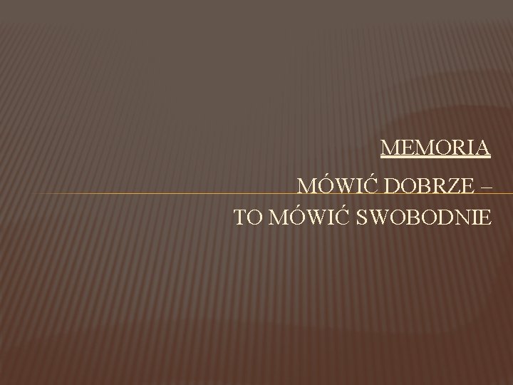 MEMORIA MÓWIĆ DOBRZE – TO MÓWIĆ SWOBODNIE 