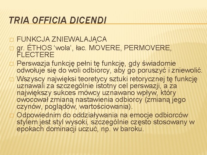 TRIA OFFICIA DICENDI � � � FUNKCJA ZNIEWALAJĄCA gr. ÉTHOS ‘wola’, łac. MOVERE, PERMOVERE,