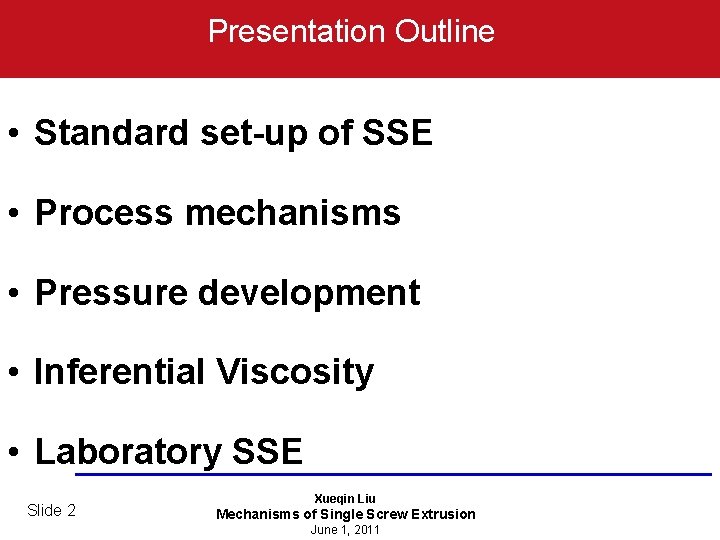 Presentation Outline • Standard set-up of SSE • Process mechanisms • Pressure development •