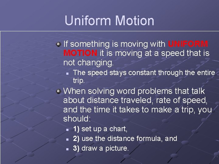 Uniform Motion If something is moving with UNIFORM MOTION it is moving at a