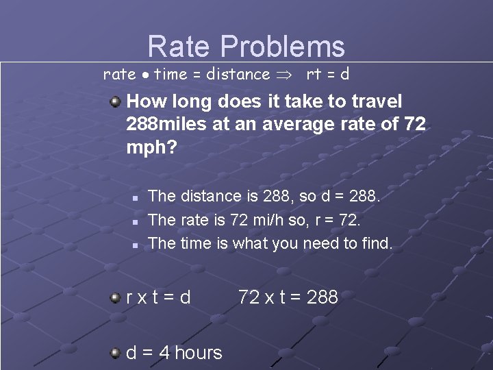 Rate Problems rate time = distance rt = d How long does it take