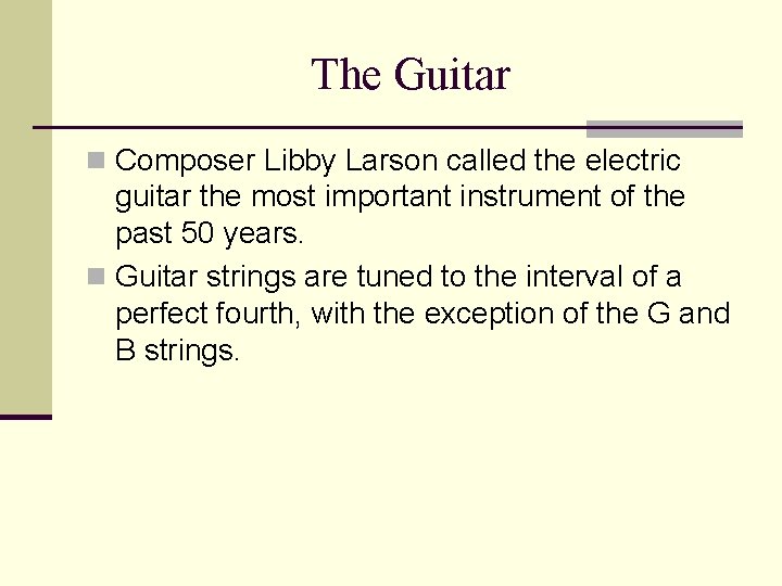 The Guitar n Composer Libby Larson called the electric guitar the most important instrument