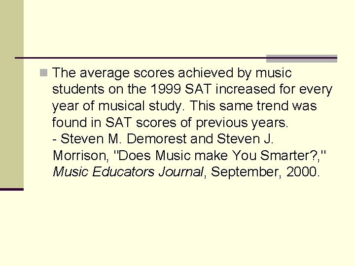 n The average scores achieved by music students on the 1999 SAT increased for
