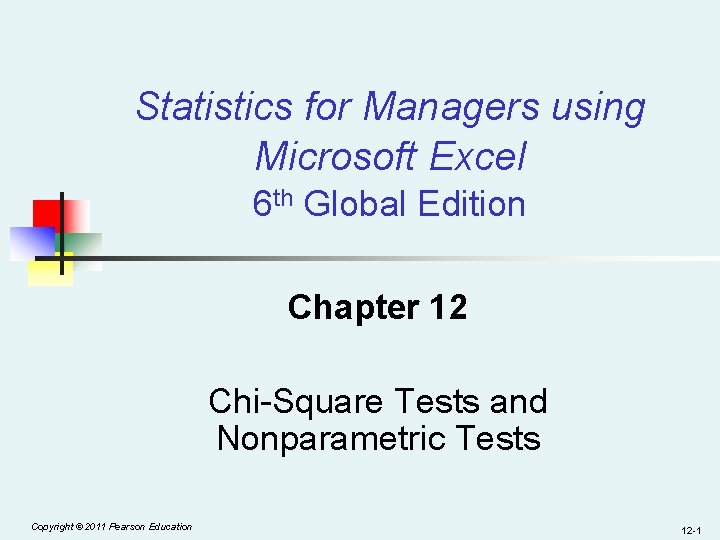 Statistics for Managers using Microsoft Excel 6 th Global Edition Chapter 12 Chi-Square Tests