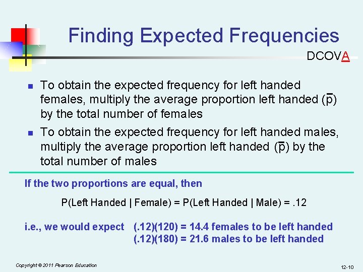 Finding Expected Frequencies DCOVA n n To obtain the expected frequency for left handed