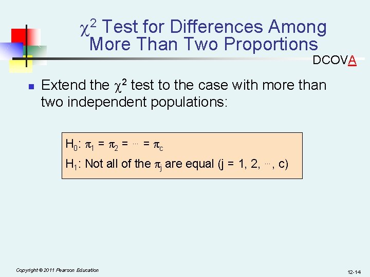  2 Test for Differences Among More Than Two Proportions DCOVA n Extend the