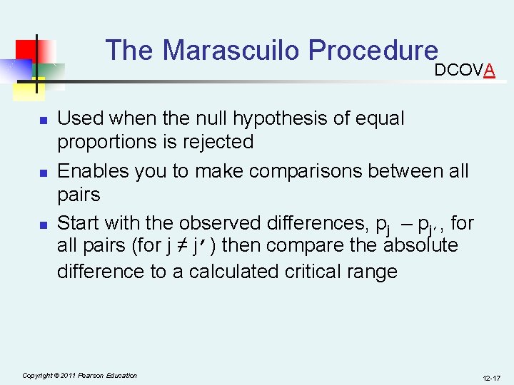 The Marascuilo Procedure DCOVA n n n Used when the null hypothesis of equal