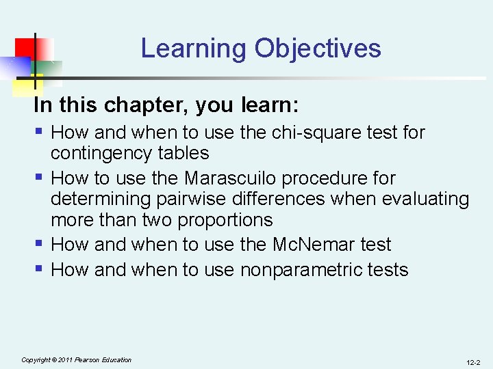 Learning Objectives In this chapter, you learn: § How and when to use the