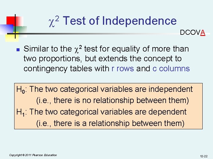  2 Test of Independence DCOVA n Similar to the 2 test for equality