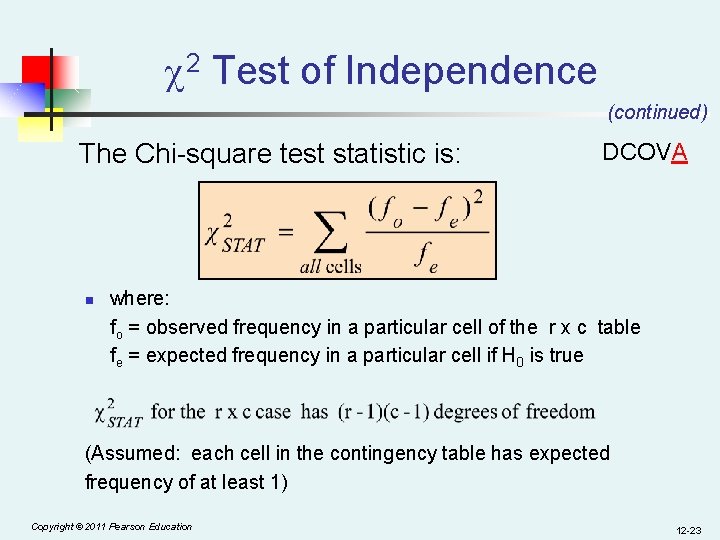  2 Test of Independence (continued) The Chi-square test statistic is: n DCOVA where: