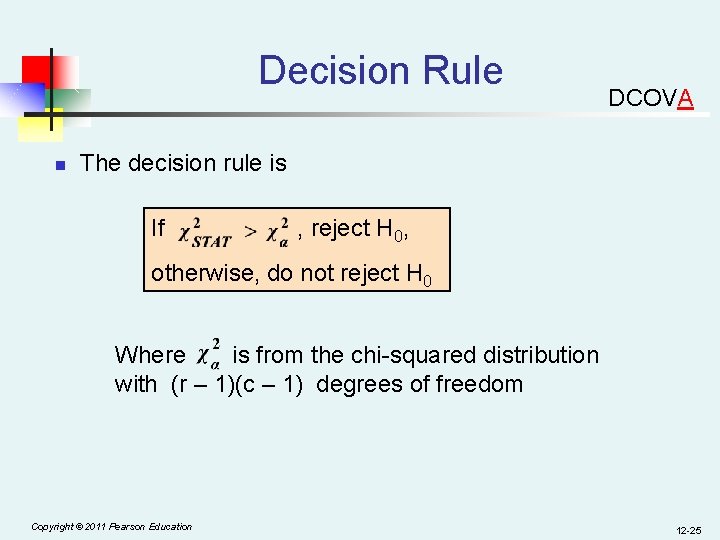 Decision Rule n DCOVA The decision rule is If , reject H 0, otherwise,