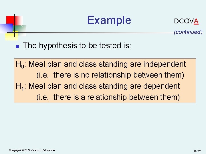 Example DCOVA (continued) n The hypothesis to be tested is: H 0: Meal plan