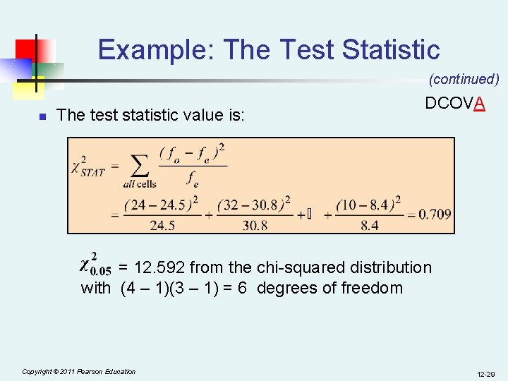 Example: The Test Statistic (continued) n The test statistic value is: DCOVA = 12.