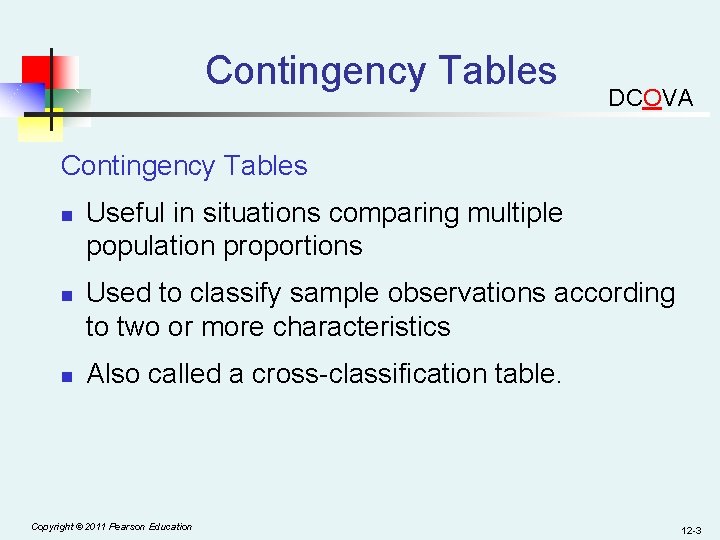 Contingency Tables DCOVA Contingency Tables n n n Useful in situations comparing multiple population