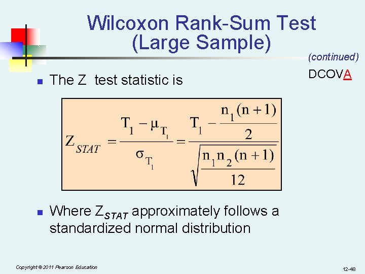 Wilcoxon Rank-Sum Test (Large Sample) (continued) n n The Z test statistic is DCOVA