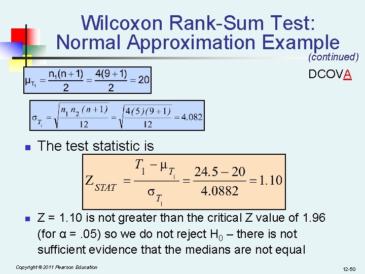 Wilcoxon Rank-Sum Test: Normal Approximation Example (continued) DCOVA n n The test statistic is