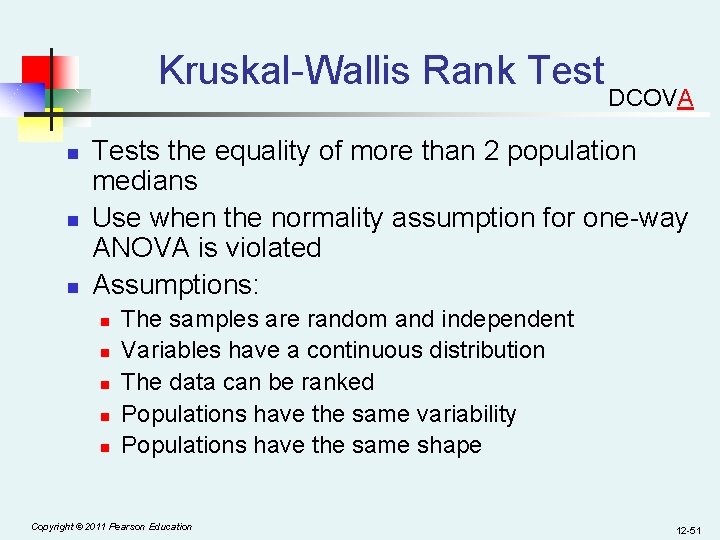 Kruskal-Wallis Rank Test n n n DCOVA Tests the equality of more than 2