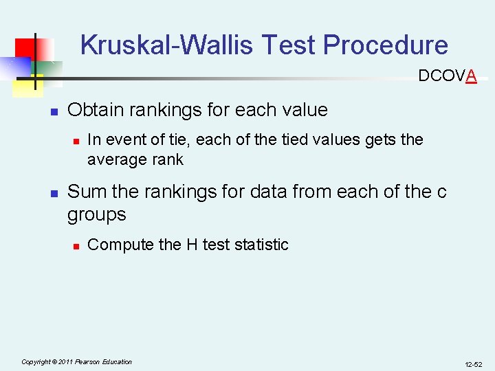 Kruskal-Wallis Test Procedure DCOVA n Obtain rankings for each value n n In event