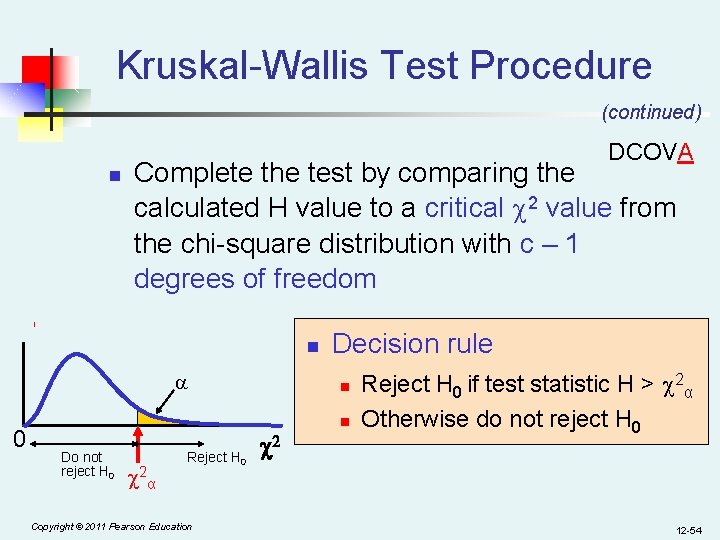 Kruskal-Wallis Test Procedure (continued) DCOVA n Complete the test by comparing the calculated H