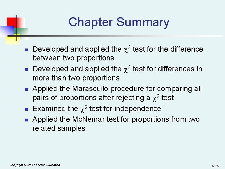 Chapter Summary n n n Developed and applied the 2 test for the difference