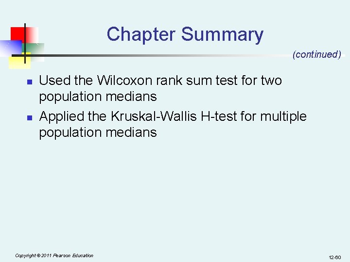 Chapter Summary (continued) n n Used the Wilcoxon rank sum test for two population
