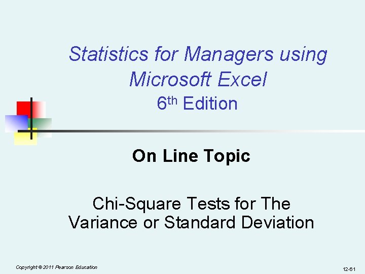 Statistics for Managers using Microsoft Excel 6 th Edition On Line Topic Chi-Square Tests