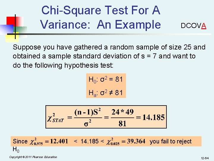 Chi-Square Test For A Variance: An Example DCOVA Suppose you have gathered a random