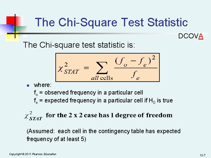 The Chi-Square Test Statistic DCOVA The Chi-square test statistic is: n where: fo =