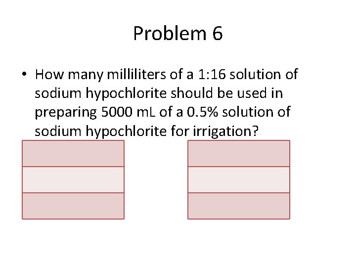 Problem 6 • How many milliliters of a 1: 16 solution of sodium hypochlorite