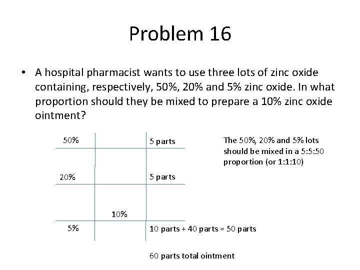 Problem 16 • A hospital pharmacist wants to use three lots of zinc oxide