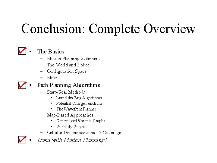 Conclusion: Complete Overview • The Basics – – Motion Planning Statement The World and