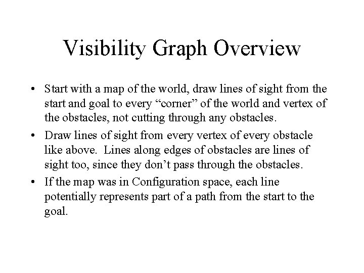 Visibility Graph Overview • Start with a map of the world, draw lines of