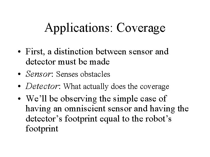 Applications: Coverage • First, a distinction between sensor and detector must be made •