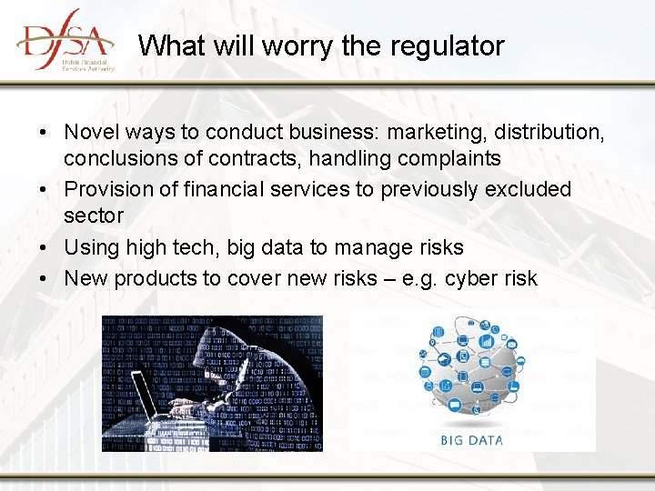 What will worry the regulator • Novel ways to conduct business: marketing, distribution, conclusions