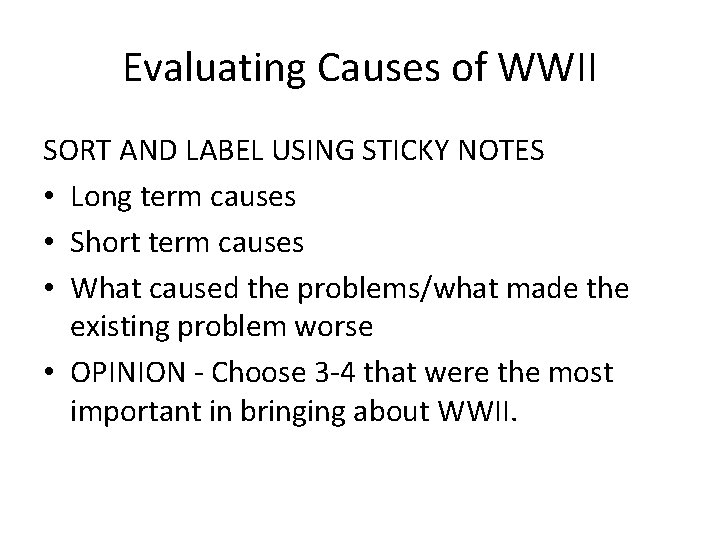 Evaluating Causes of WWII SORT AND LABEL USING STICKY NOTES • Long term causes