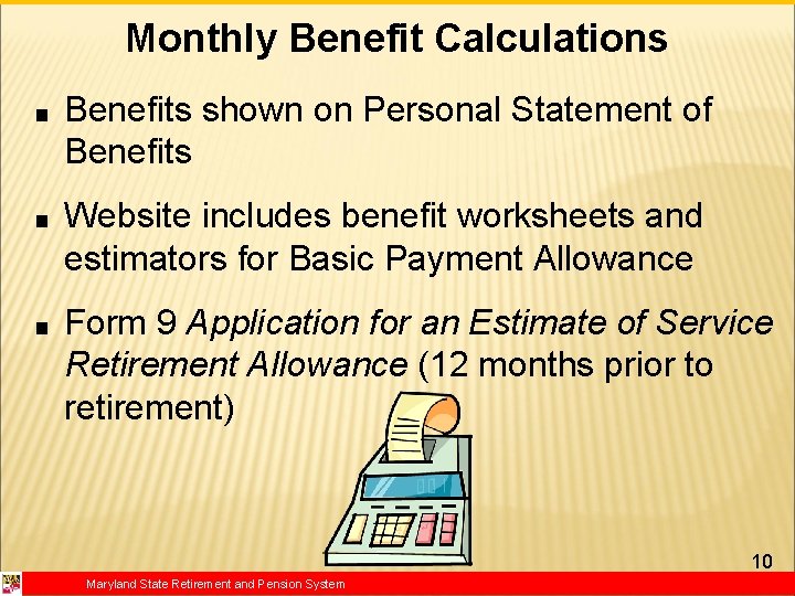 Monthly Benefit Calculations ■ Benefits shown on Personal Statement of Benefits ■ Website includes