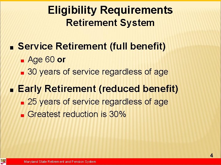 Eligibility Requirements Retirement System ■ Service Retirement (full benefit) ■ ■ ■ Age 60