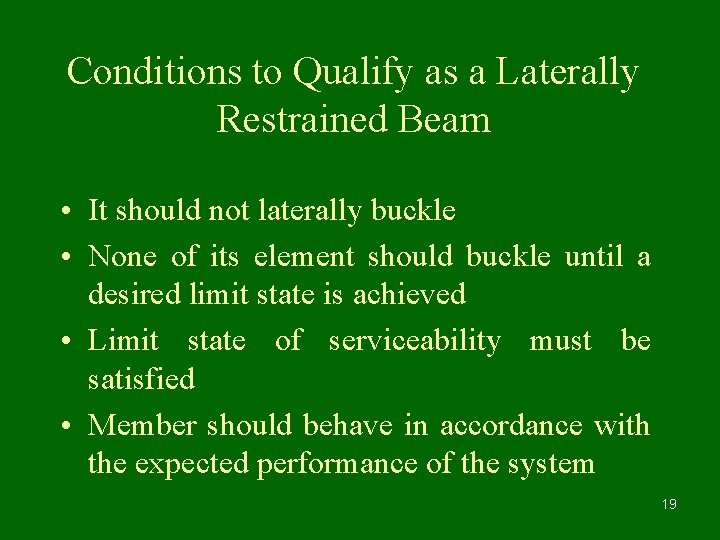 Conditions to Qualify as a Laterally Restrained Beam • It should not laterally buckle