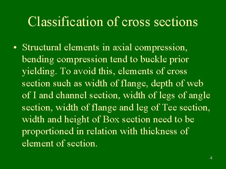 Classification of cross sections • Structural elements in axial compression, bending compression tend to
