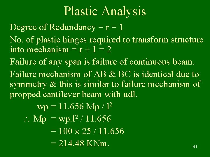 Plastic Analysis Degree of Redundancy = r = 1 No. of plastic hinges required