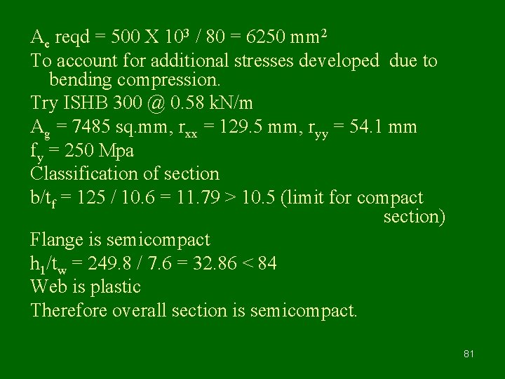 Ae reqd = 500 X 103 / 80 = 6250 mm 2 To account